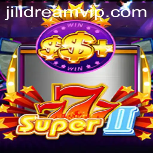 Unveiling Super777II: The Ultimate Gaming Experience with JILIDREAM